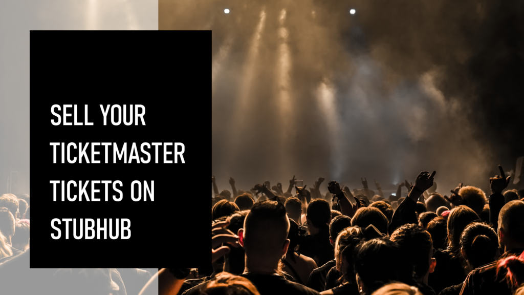 How to Sell Ticketmaster Tickets on StubHub