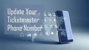 can you change the phone number on your ticketmaster account