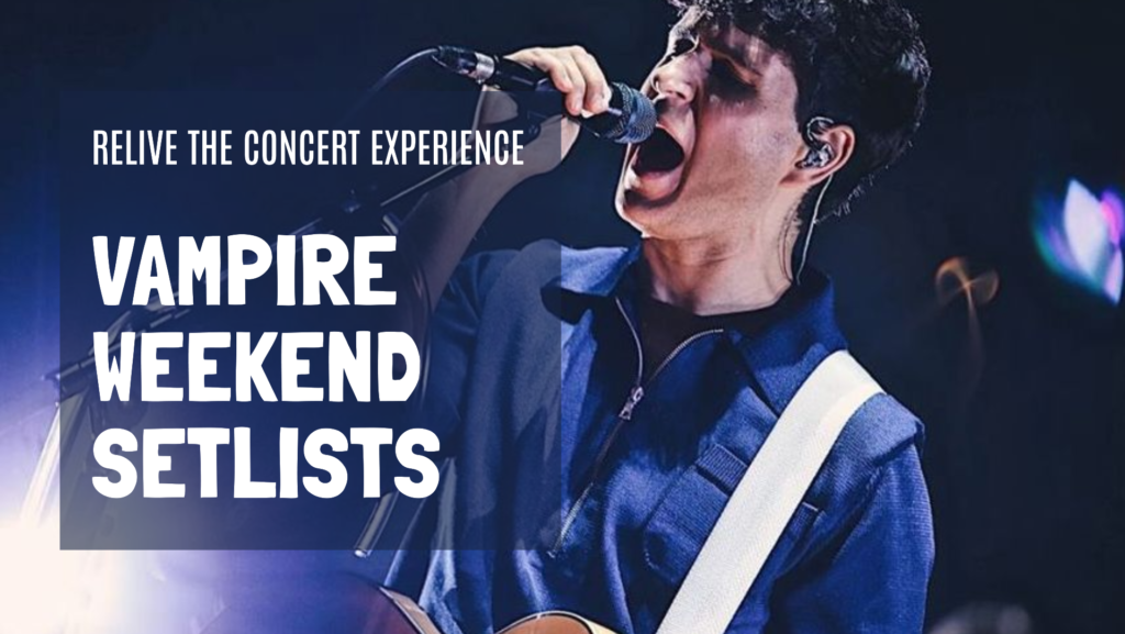 Vampire Weekend’s Concert Setlists